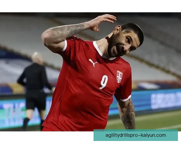 塞尔维亚塔迪奇队长状态回暖，近期表现稳健引人关注